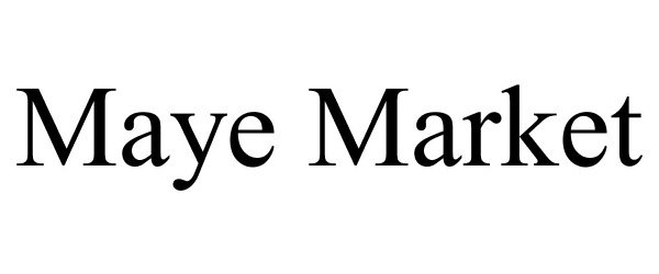 Trademark Logo MAYE MARKET