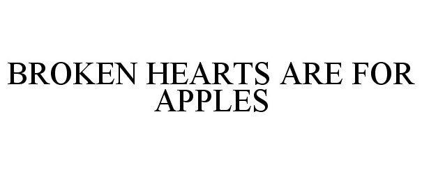  BROKEN HEARTS ARE FOR APPLES