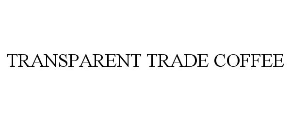 Trademark Logo TRANSPARENT TRADE COFFEE