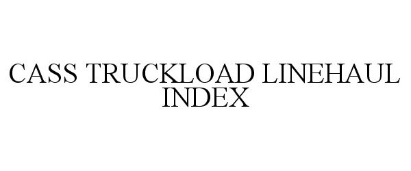 Trademark Logo CASS TRUCKLOAD LINEHAUL INDEX