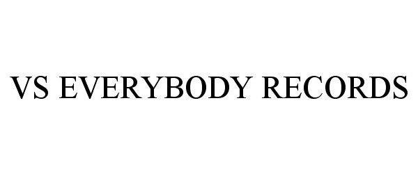 Trademark Logo VS EVERYBODY RECORDS