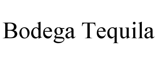 Trademark Logo BODEGA TEQUILA