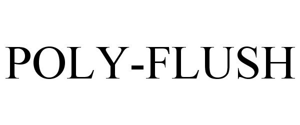  POLY-FLUSH