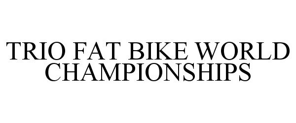  TRIO FAT BIKE WORLD CHAMPIONSHIPS