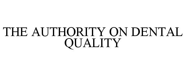  THE AUTHORITY ON DENTAL QUALITY