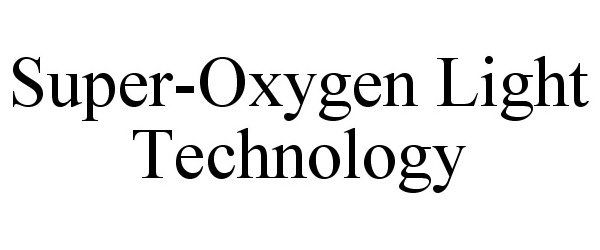  SUPER-OXYGEN LIGHT TECHNOLOGY