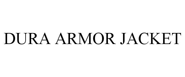 Trademark Logo DURA ARMOR JACKET