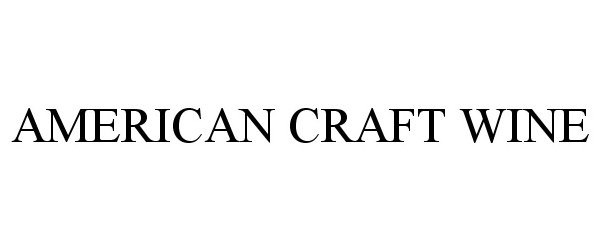 Trademark Logo AMERICAN CRAFT WINE