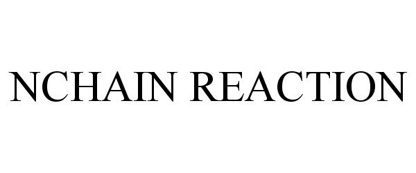 Trademark Logo NCHAIN REACTION
