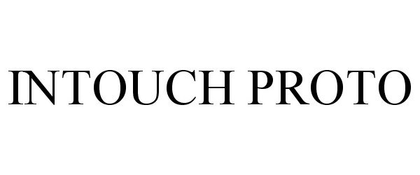 Trademark Logo INTOUCH PROTO