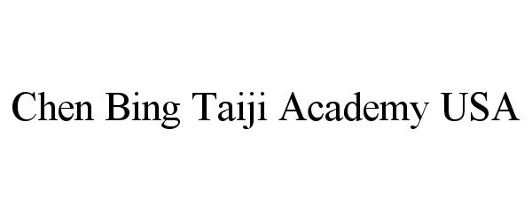 Trademark Logo CHEN BING TAIJI ACADEMY USA