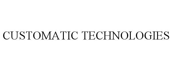 Trademark Logo CUSTOMATIC TECHNOLOGIES