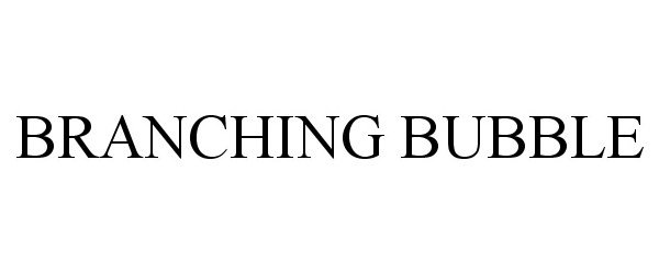 Trademark Logo BRANCHING BUBBLE