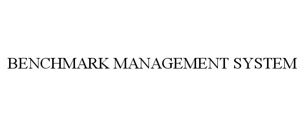 Trademark Logo BENCHMARK MANAGEMENT SYSTEM