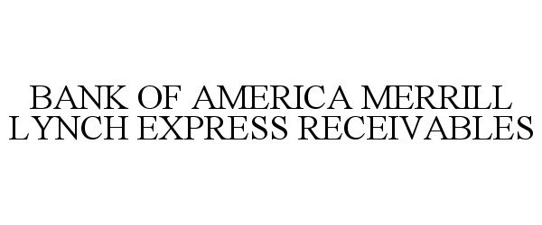  BANK OF AMERICA MERRILL LYNCH EXPRESS RECEIVABLES