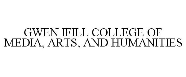 Trademark Logo GWEN IFILL COLLEGE OF MEDIA, ARTS, AND HUMANITIES