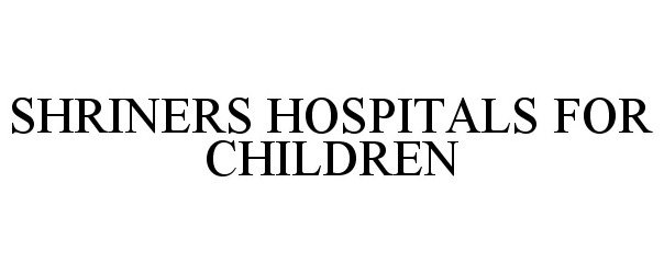 SHRINERS HOSPITALS FOR CHILDREN
