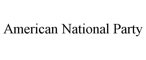Trademark Logo AMERICAN NATIONAL PARTY