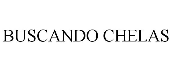 Trademark Logo BUSCANDO CHELAS
