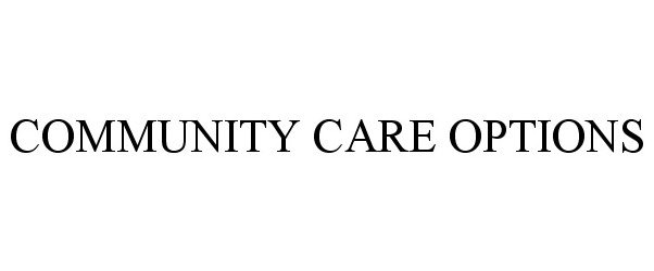 Trademark Logo COMMUNITY CARE OPTIONS