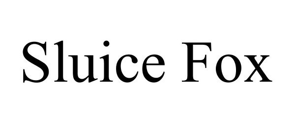 Trademark Logo SLUICE FOX