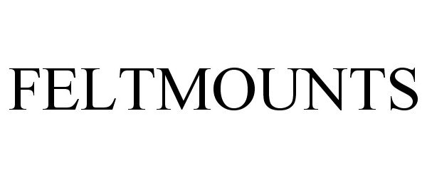 Trademark Logo FELTMOUNTS