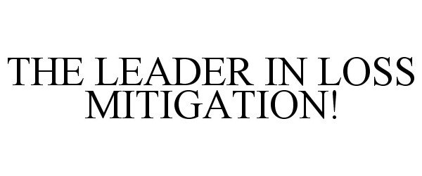 THE LEADER IN LOSS MITIGATION!