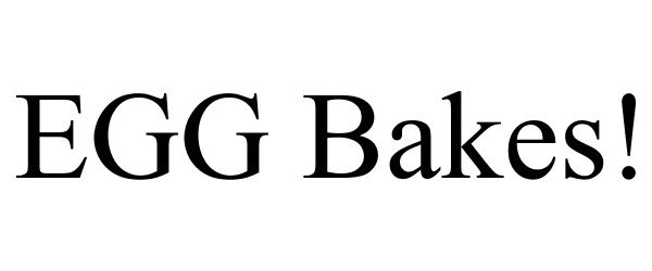 Trademark Logo EGG BAKES!