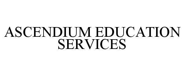 Trademark Logo ASCENDIUM EDUCATION SERVICES