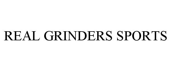 Trademark Logo REAL GRINDERS SPORTS