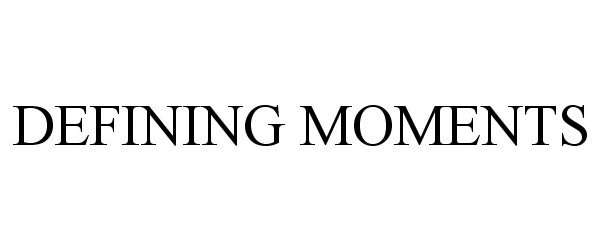 Trademark Logo DEFINING MOMENTS