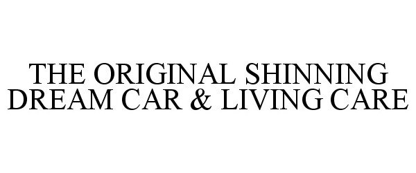 Trademark Logo THE ORIGINAL SHINNING DREAM CAR & LIVING CARE