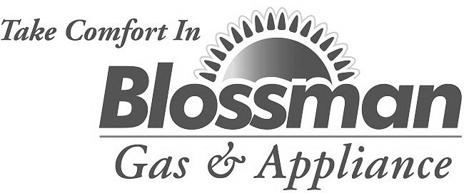  TAKE COMFORT IN BLOSSMAN GAS &amp; APPLIANCE