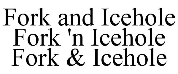 Trademark Logo FORK AND ICEHOLE FORK 'N ICEHOLE FORK & ICEHOLE