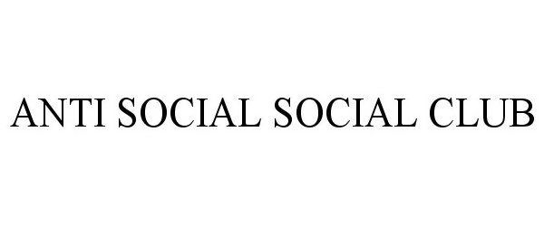 Trademark Logo ANTI SOCIAL SOCIAL CLUB