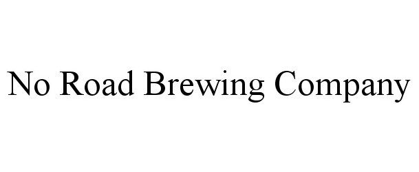 Trademark Logo NO ROAD BREWING COMPANY