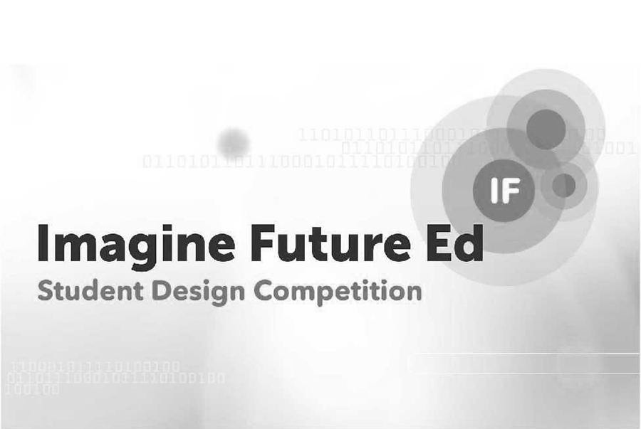 IMAGINE FUTURE ED STUDENT DESIGN COMPETITION IF