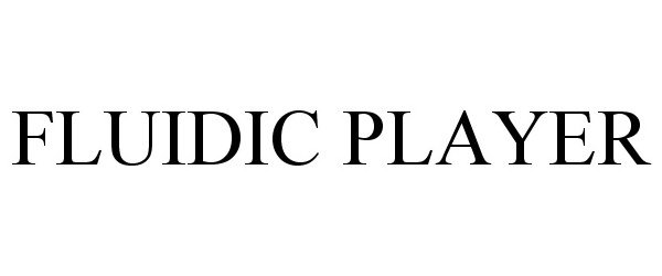 Trademark Logo FLUIDIC PLAYER