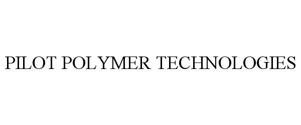 Trademark Logo PILOT POLYMER TECHNOLOGIES