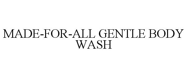  MADE-FOR-ALL GENTLE BODY WASH