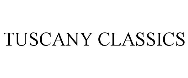 Trademark Logo TUSCANY CLASSICS