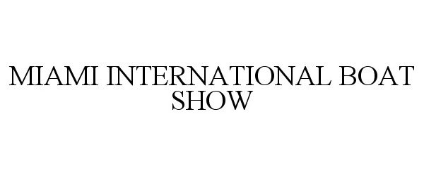 Trademark Logo MIAMI INTERNATIONAL BOAT SHOW