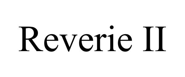 Trademark Logo REVERIE II