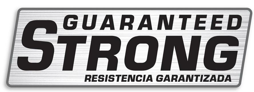  GUARANTEED STRONG RESISTENCIA GARANTIZADA