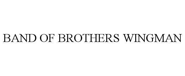 Trademark Logo BAND OF BROTHERS WINGMAN