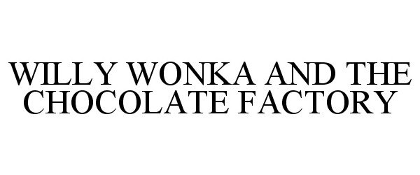  WILLY WONKA AND THE CHOCOLATE FACTORY