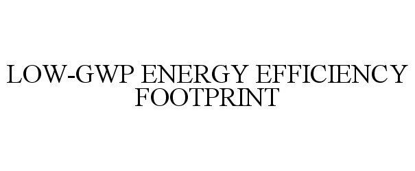  LOW-GWP ENERGY EFFICIENCY FOOTPRINT