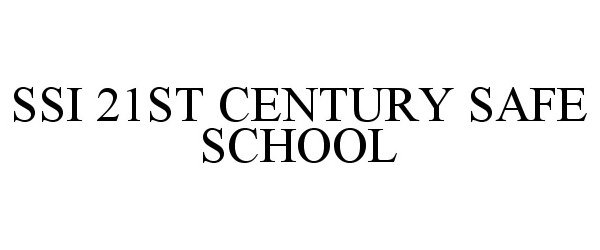  SSI 21ST CENTURY SAFE SCHOOL