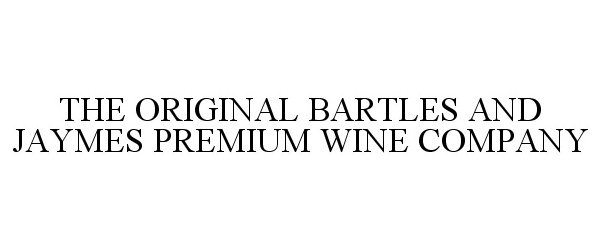  THE ORIGINAL BARTLES AND JAYMES PREMIUMWINE COMPANY