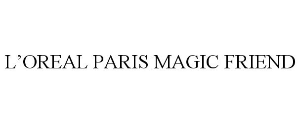 Trademark Logo L'OREAL PARIS MAGIC FRIEND